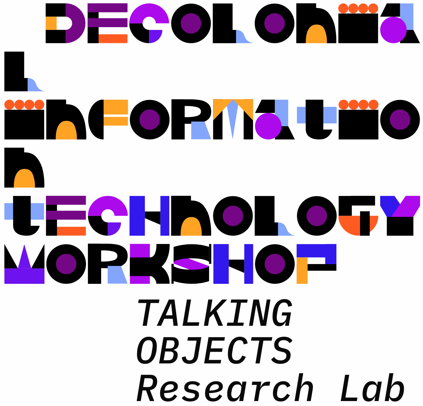 Decolonial information technology workshop. TALKING OBJECTS Research LAB